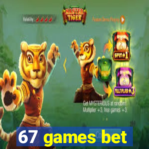 67 games bet